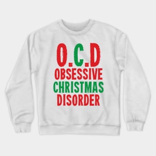 OCD. Obsessive Christmas Disorder Crewneck Sweatshirt